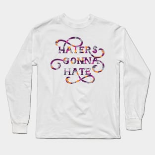 Haters Gonna Hate Cute Lettering Design Long Sleeve T-Shirt